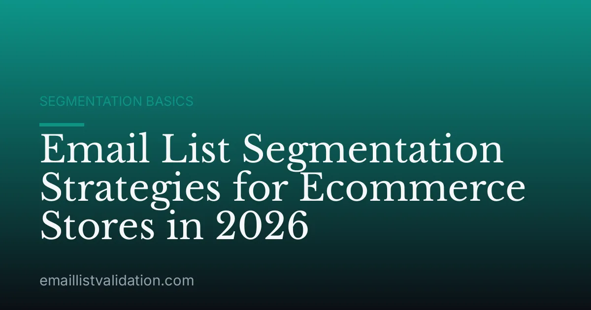 Email List Segmentation Strategies for Ecommerce Stores in 2026