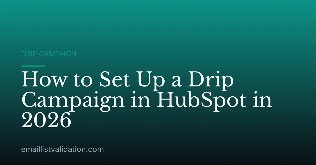 How to Set Up a Drip Campaign in HubSpot in 2026
