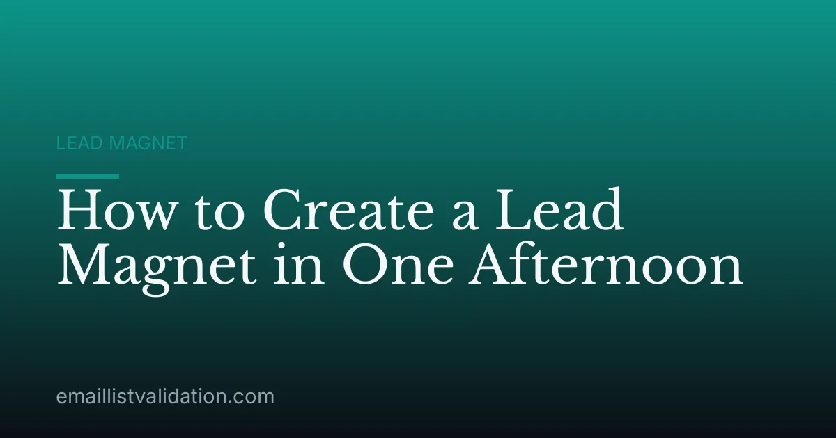 How to Create a Lead Magnet in One Afternoon