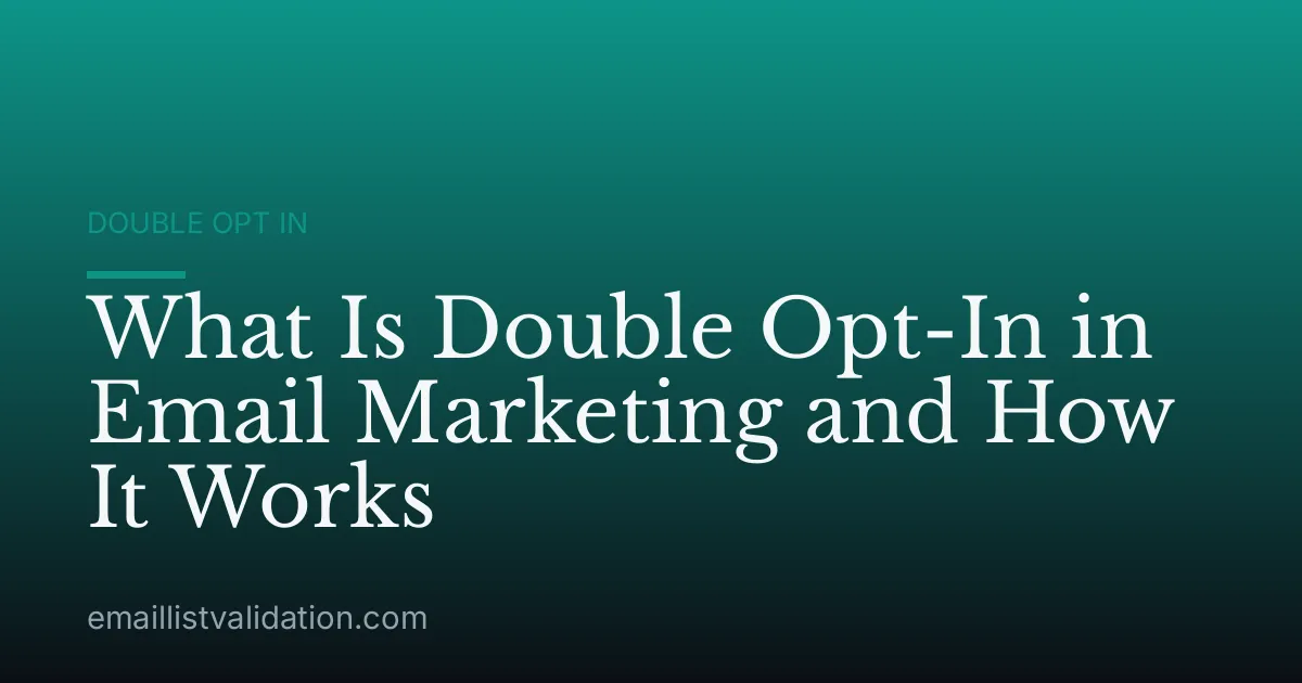 What Is Double Opt-In in Email Marketing and How It Works