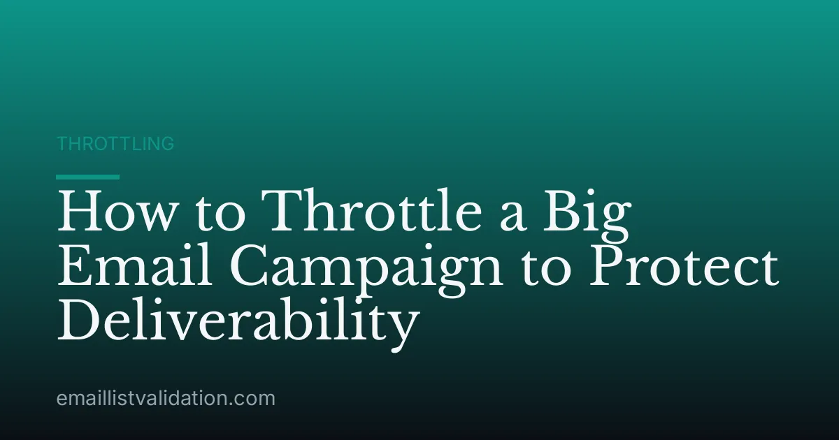 How to Throttle a Big Email Campaign to Protect Deliverability