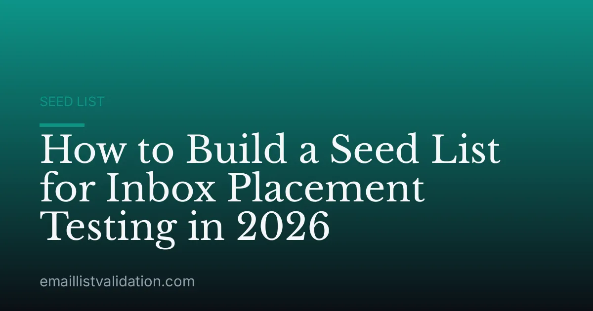 How to Build a Seed List for Inbox Placement Testing in 2026