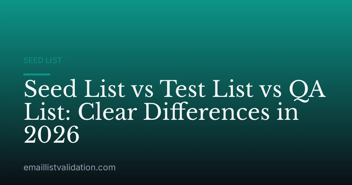 Seed List vs Test List vs QA List: Clear Differences in 2026