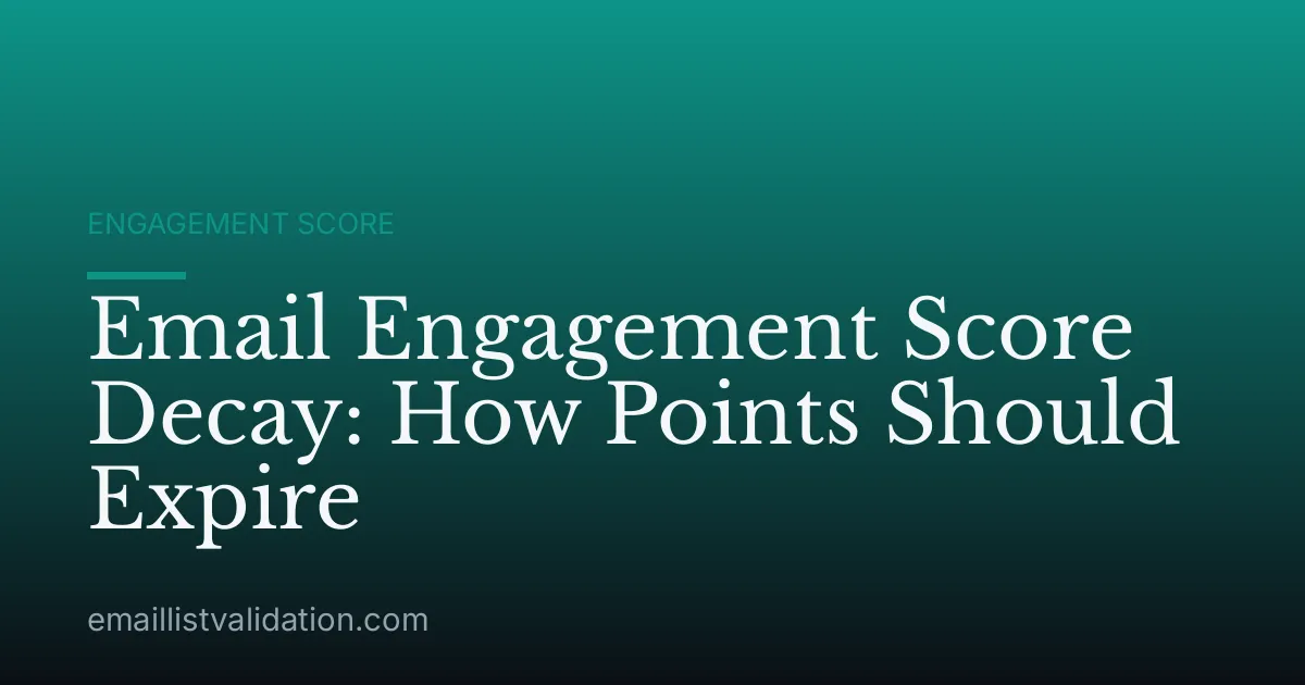 Email Engagement Score Decay: How Points Should Expire