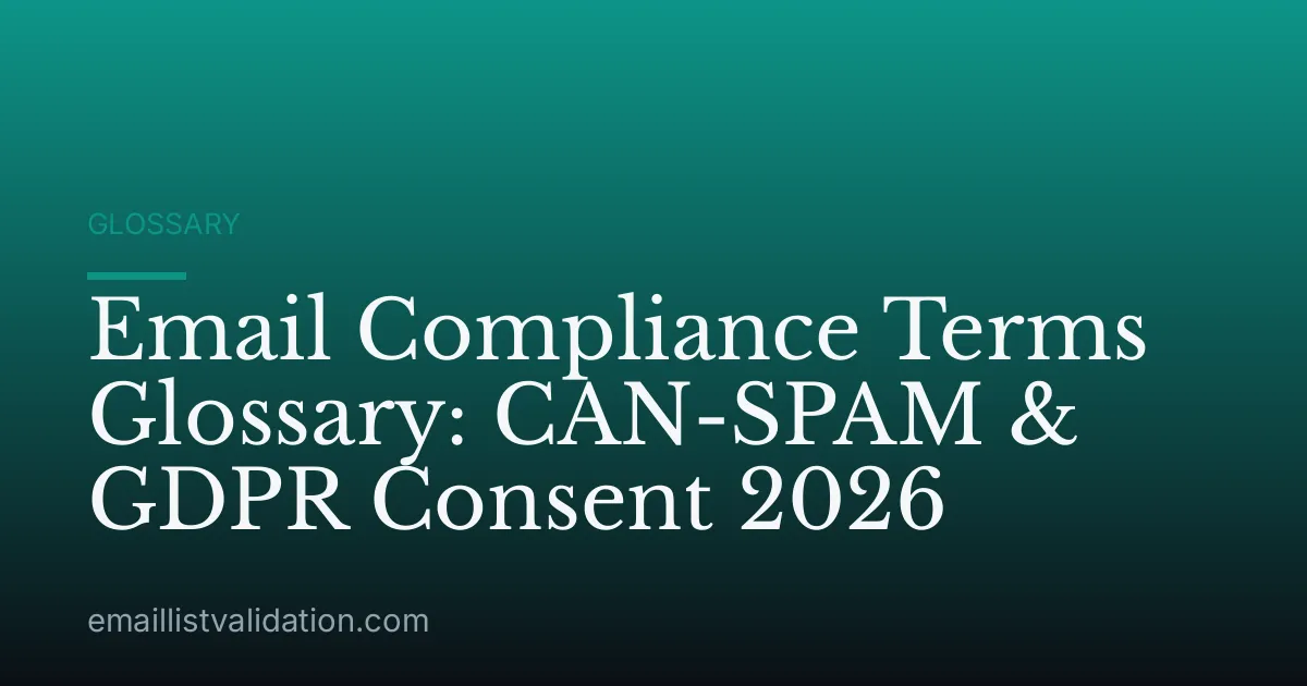 Email Compliance Terms Glossary: CAN-SPAM & GDPR Consent 2026