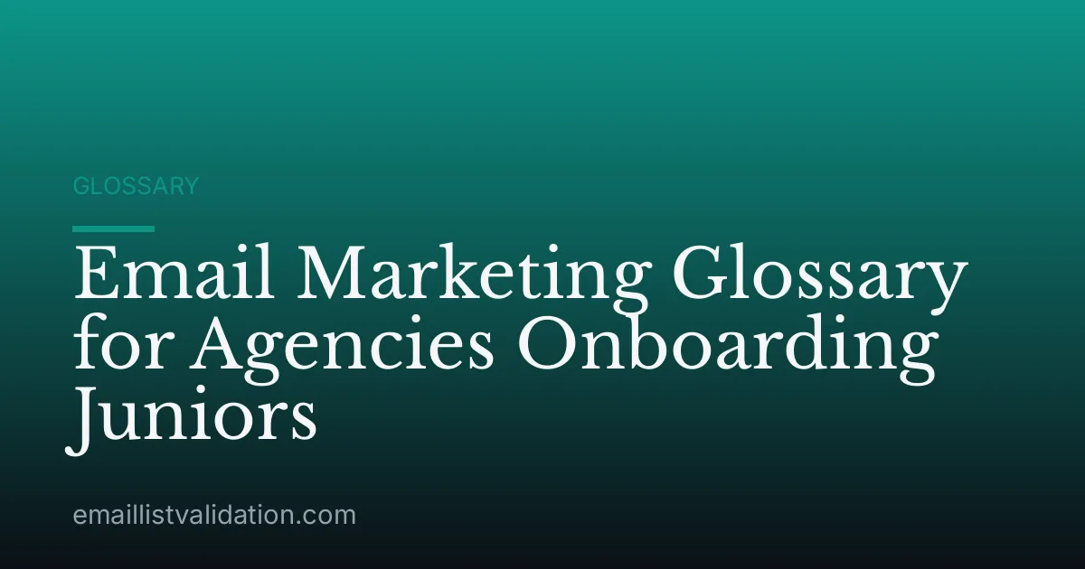 Email Marketing Glossary for Agencies Onboarding Juniors