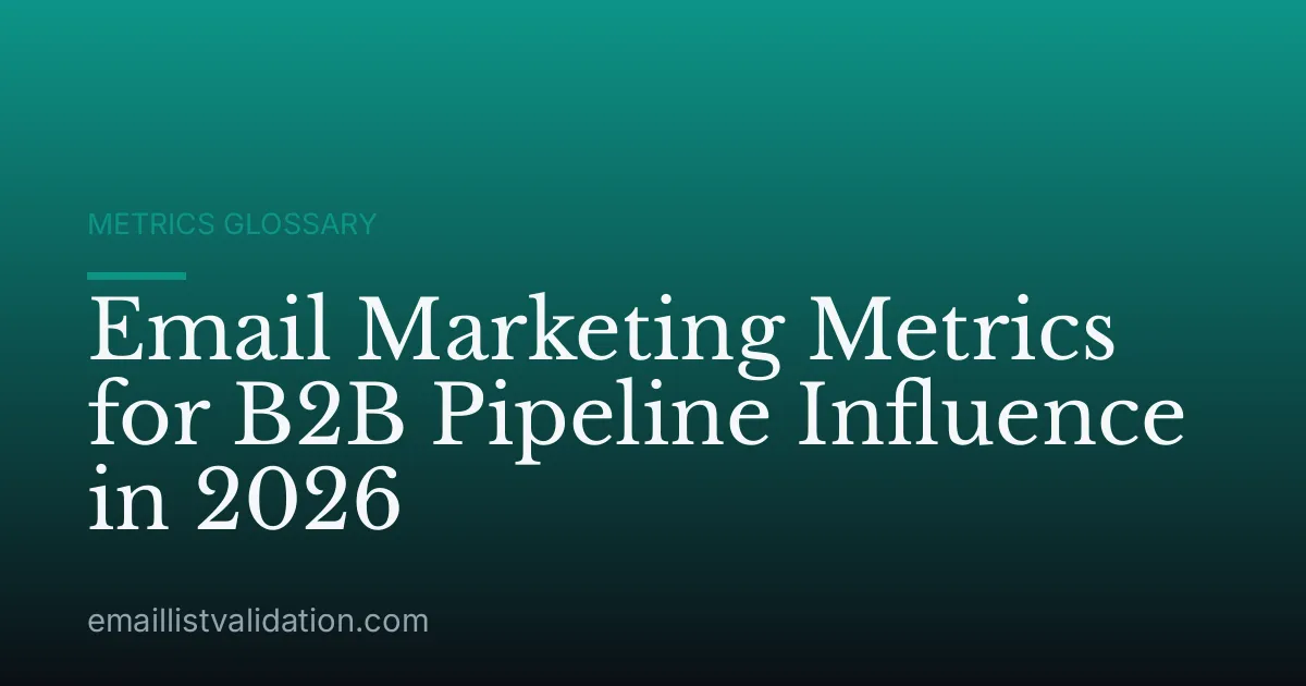 Email Marketing Metrics for B2B Pipeline Influence in 2026