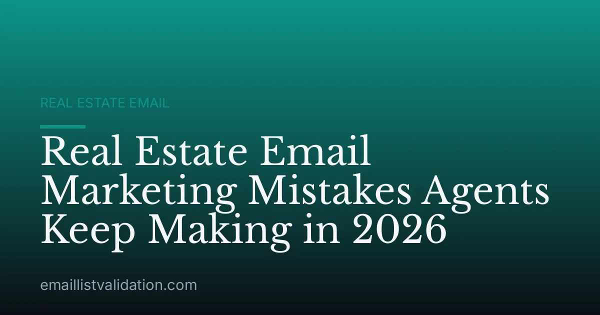 Real Estate Email Marketing Mistakes Agents Keep Making in 2026