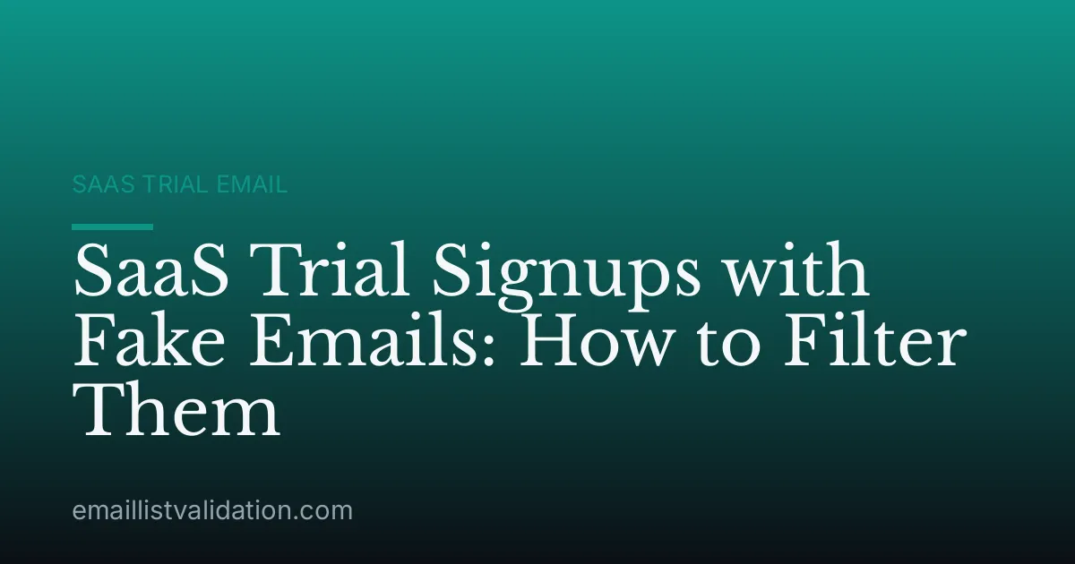 SaaS Trial Signups with Fake Emails: How to Filter Them