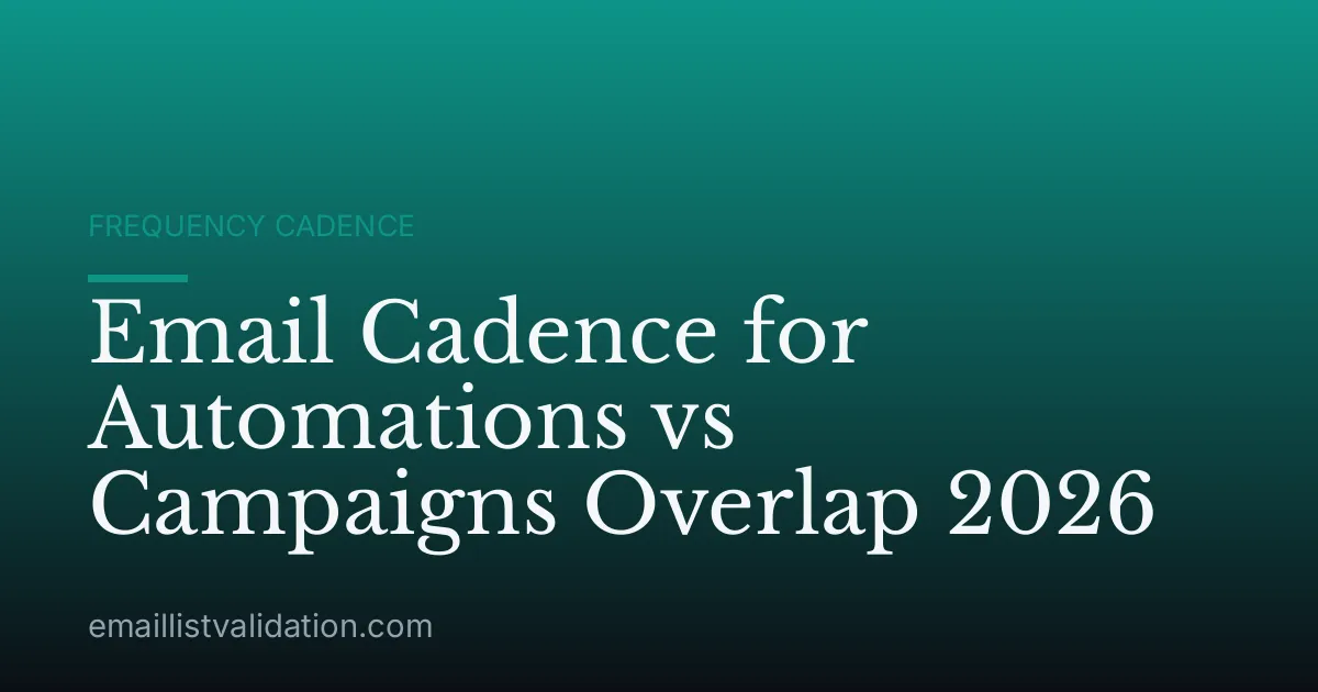 Email Cadence for Automations vs Campaigns Overlap 2026