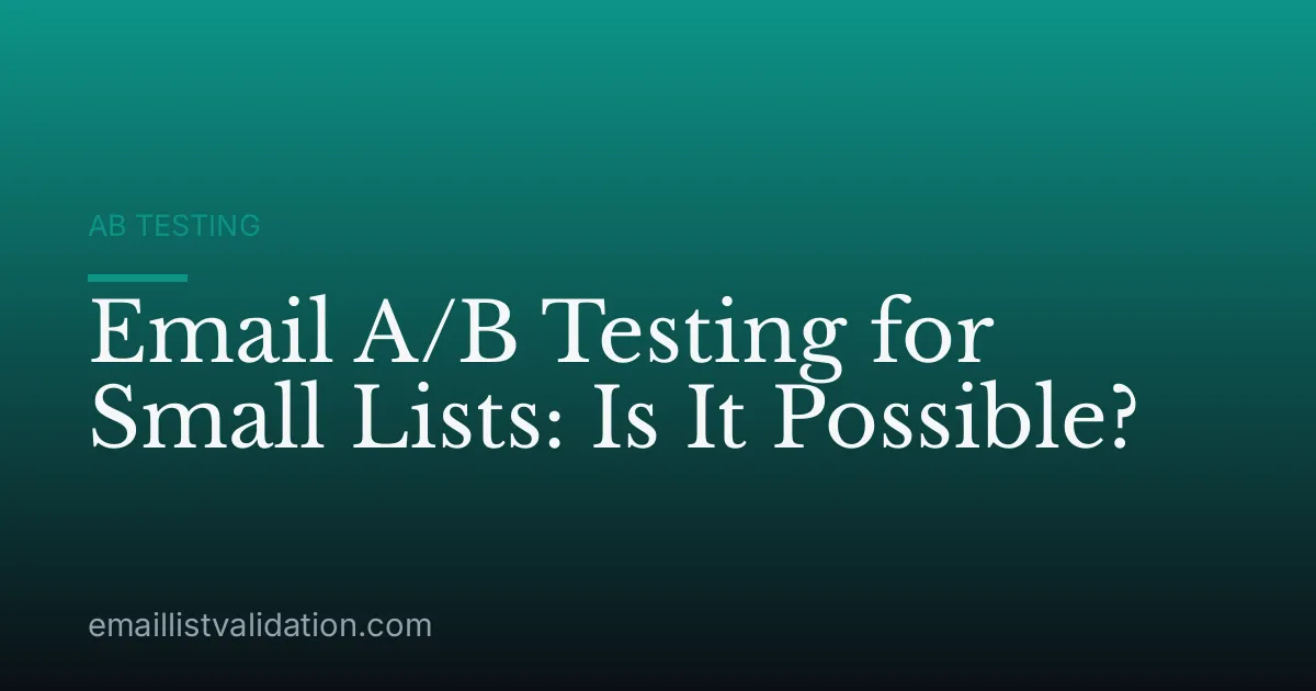 Email A/B Testing for Small Lists: Is It Possible?