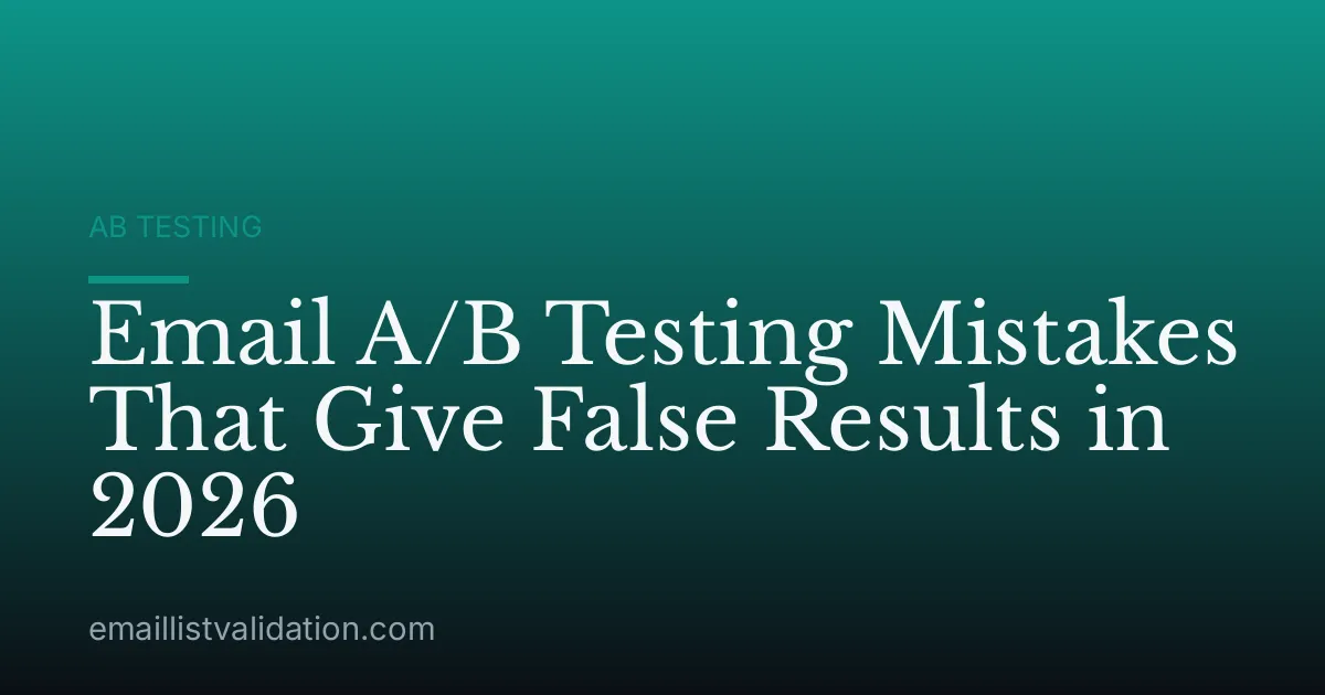 Email A/B Testing Mistakes That Give False Results in 2026