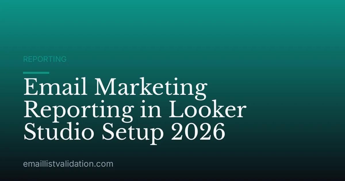 Email Marketing Reporting in Looker Studio Setup 2026