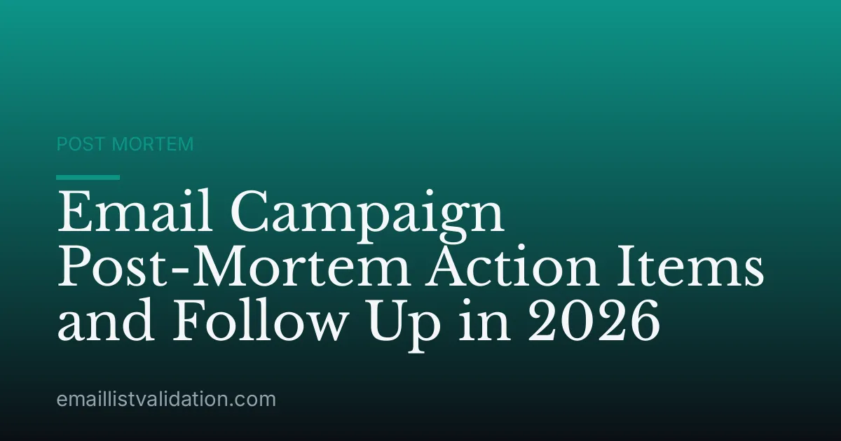 Email Campaign Post-Mortem Action Items and Follow Up in 2026