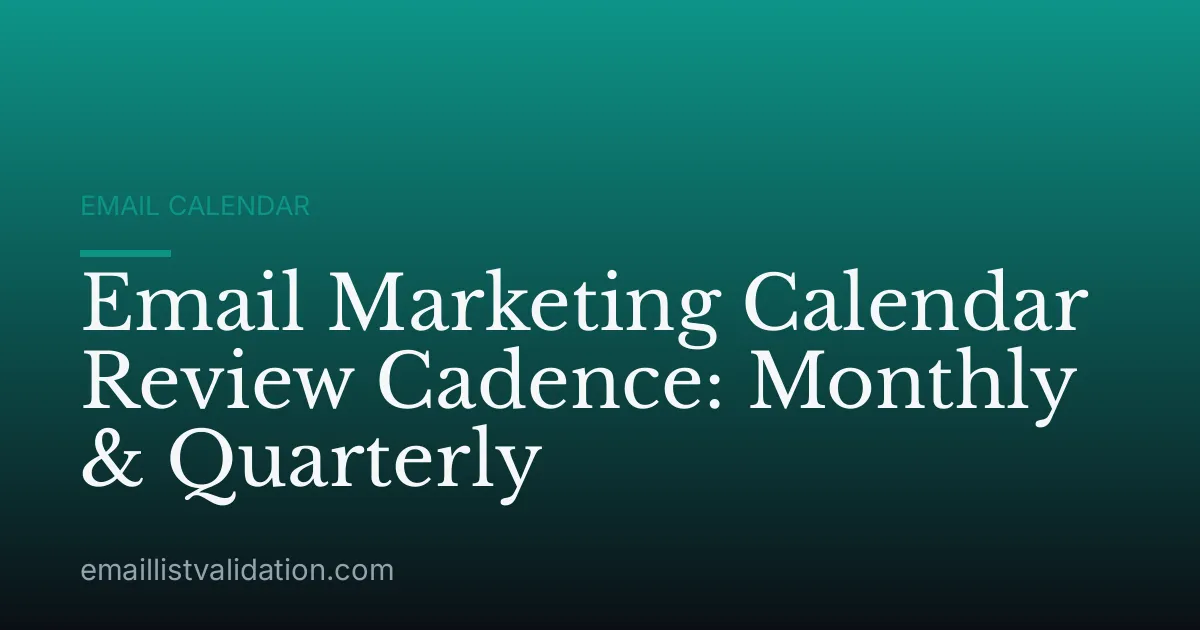 Email Marketing Calendar Review Cadence: Monthly & Quarterly
