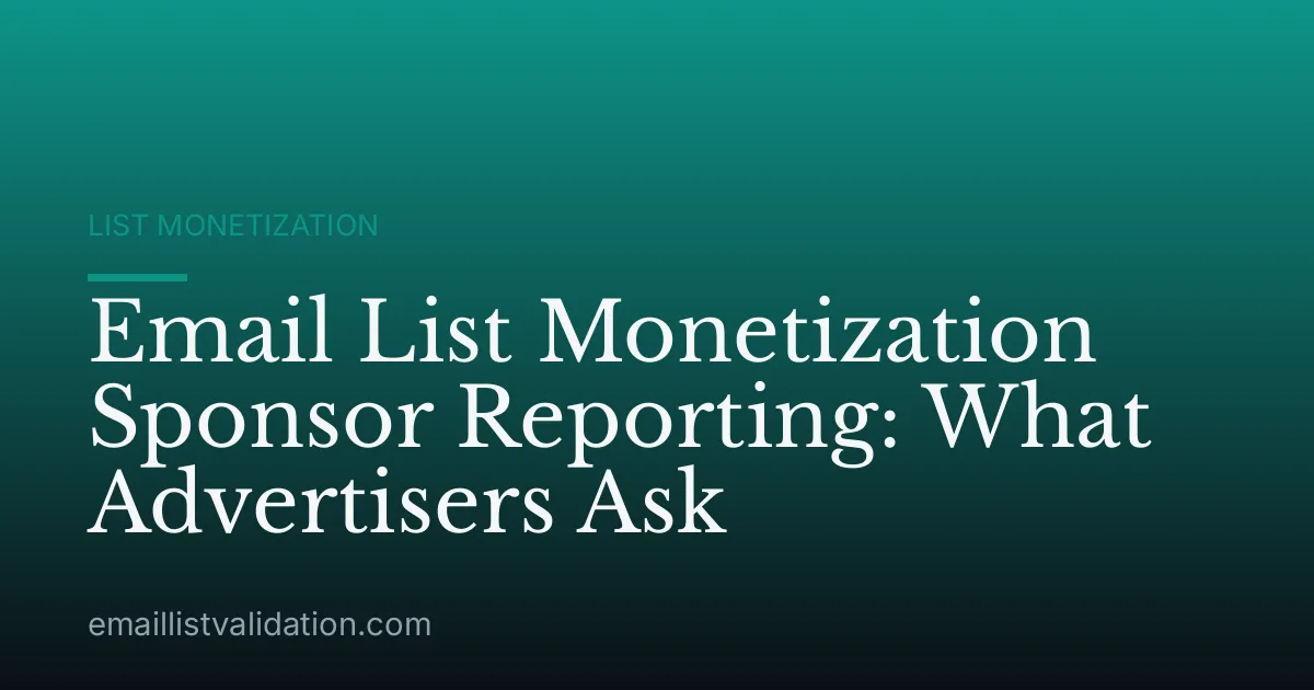 Email List Monetization Sponsor Reporting: What Advertisers Ask
