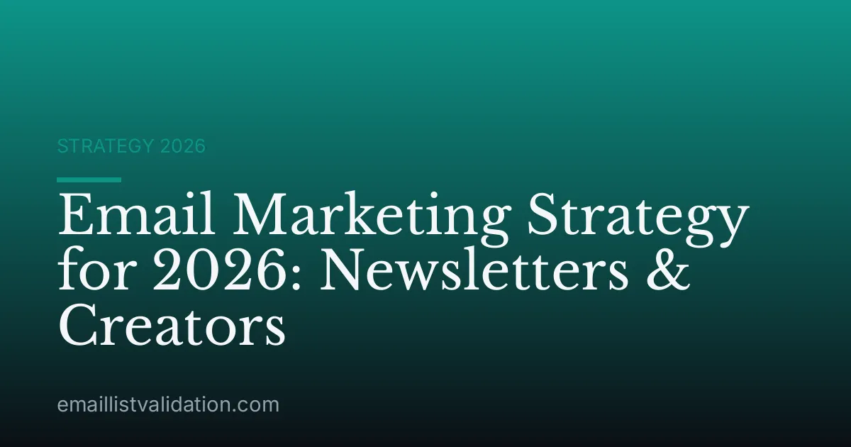 Email Marketing Strategy for 2026: Newsletters & Creators