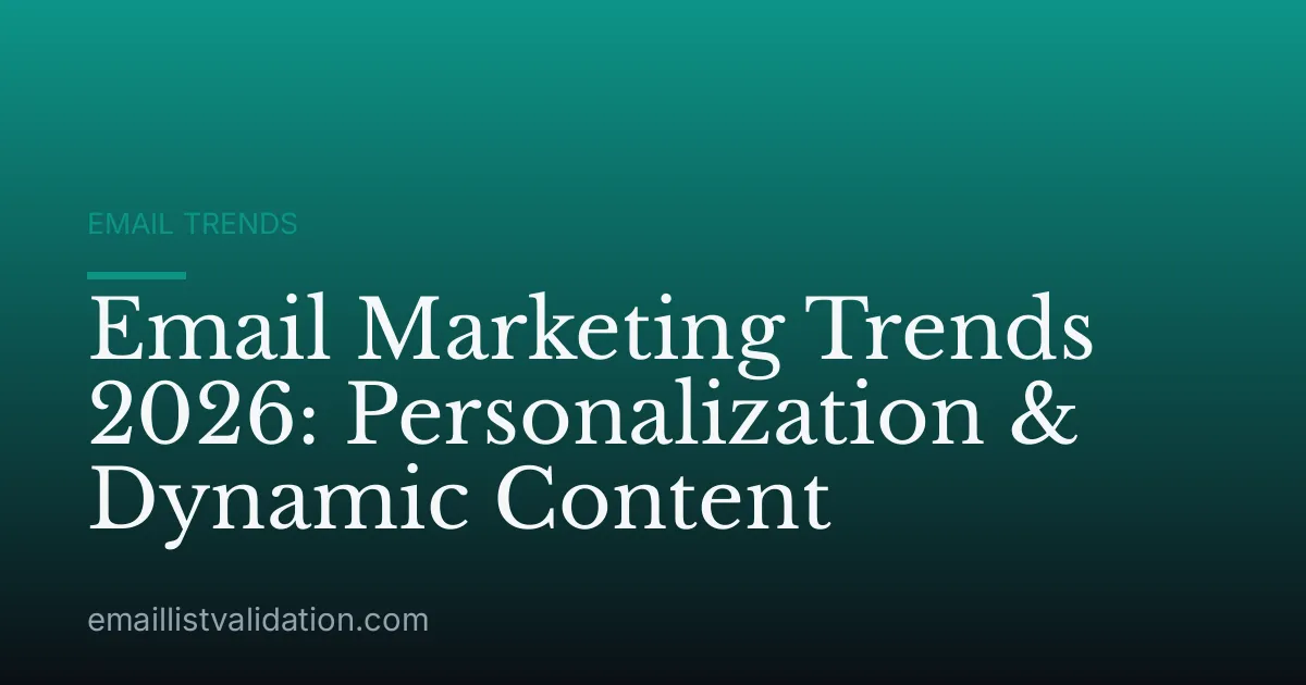 Email Marketing Trends 2026: Personalization & Dynamic Content