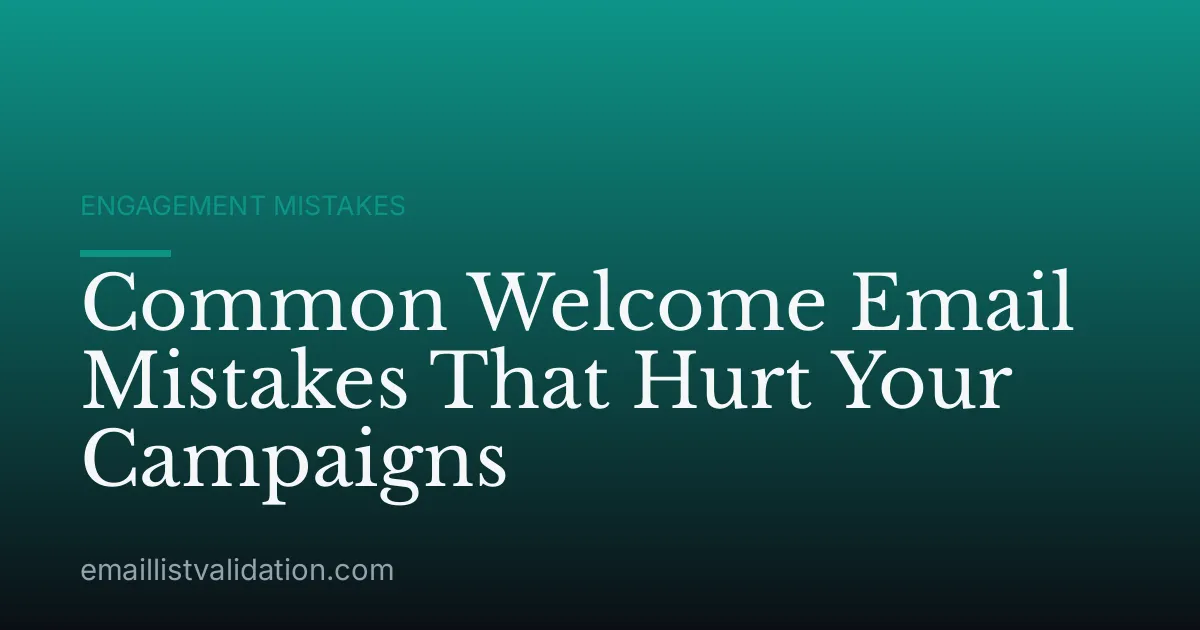 Common Welcome Email Mistakes That Hurt Your Campaigns
