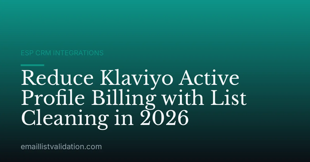 Reduce Klaviyo Active Profile Billing with List Cleaning in 2026