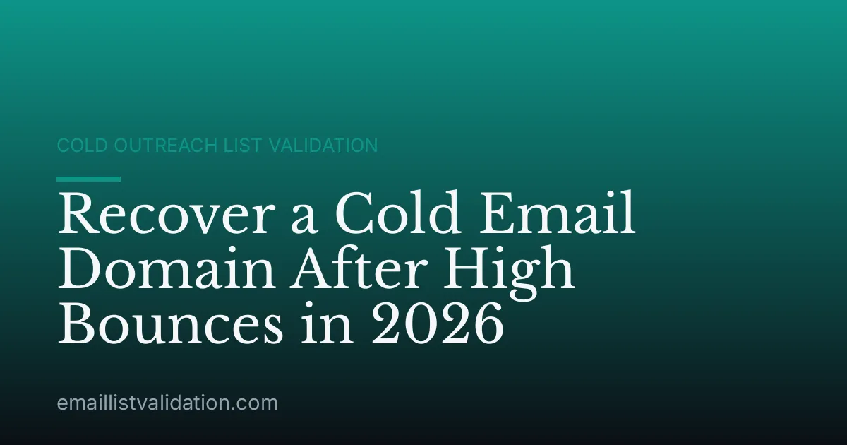 Recover a Cold Email Domain After High Bounces in 2026