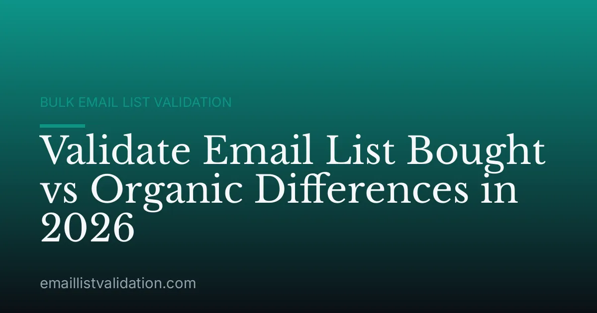 Validate Email List Bought vs Organic Differences in 2026