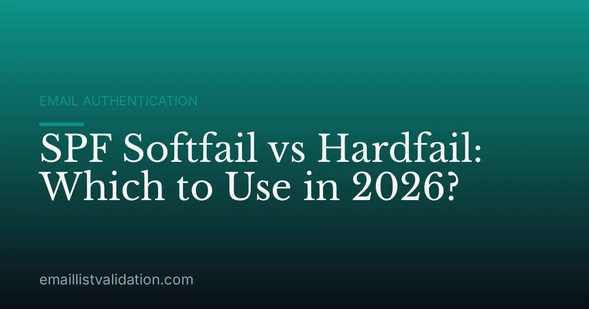 SPF Softfail vs Hardfail: Which to Use in 2026?