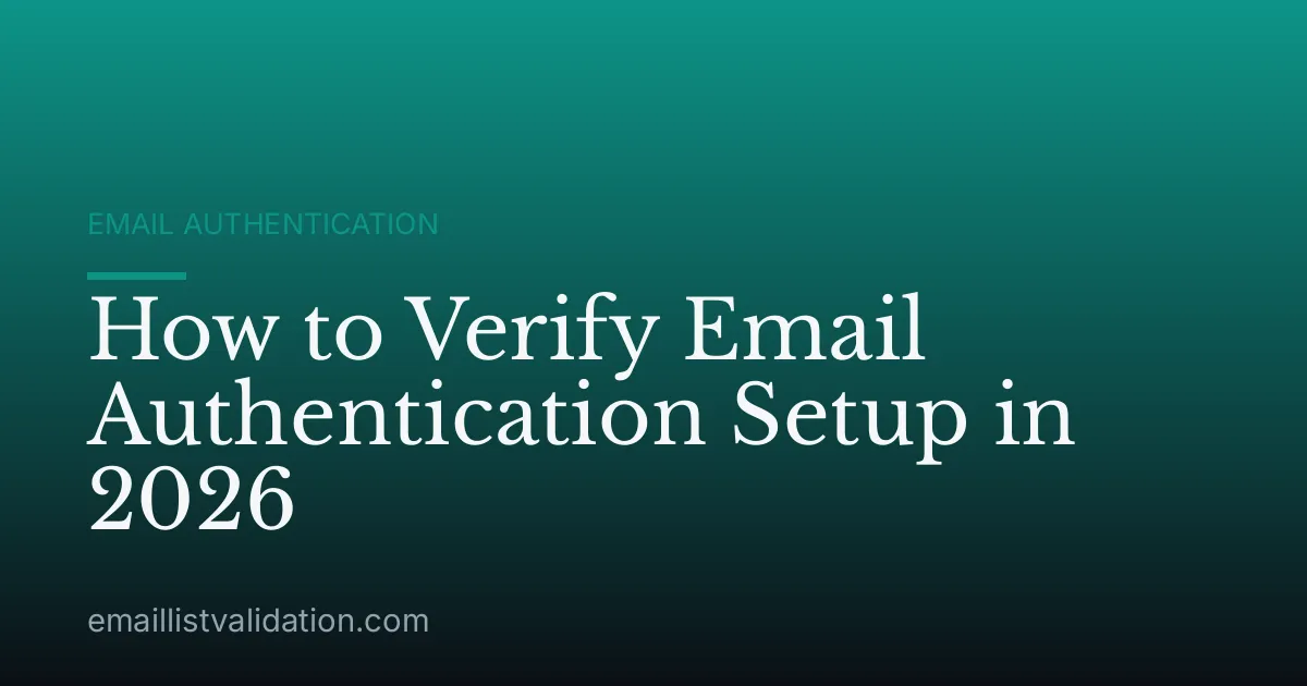 How to Verify Email Authentication Setup in 2026