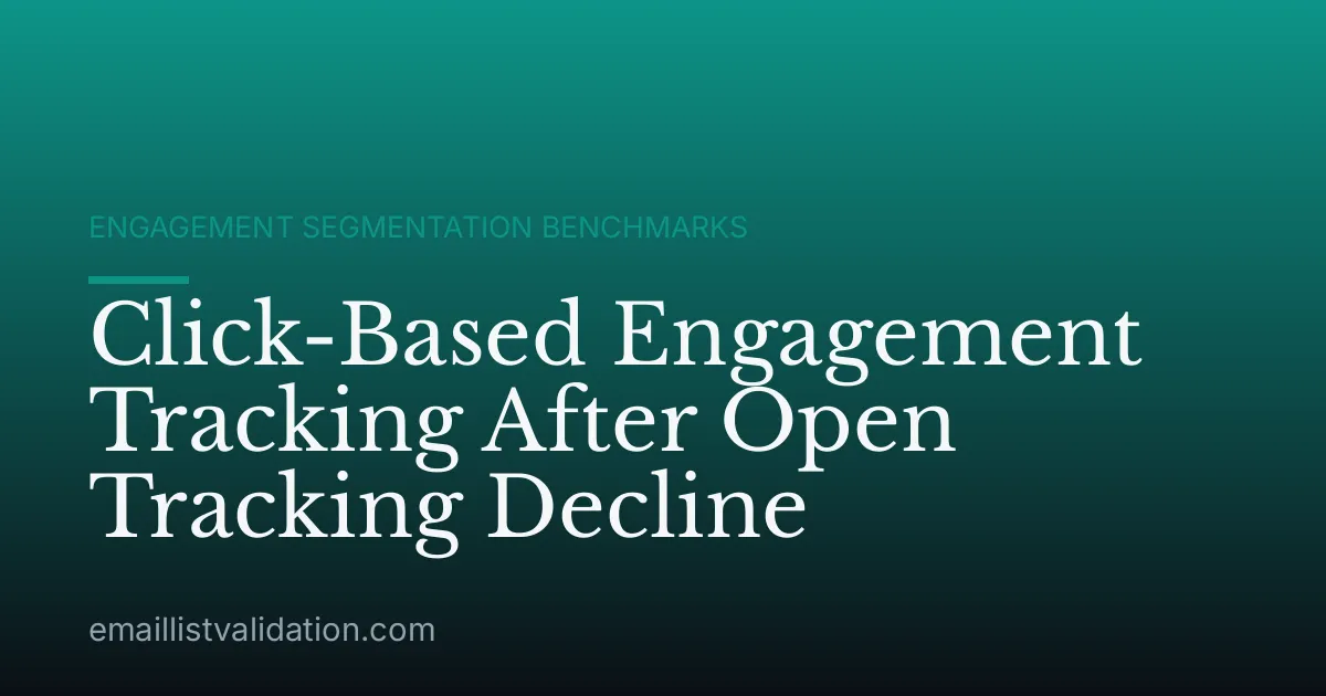 Click-Based Engagement Tracking After Open Tracking Decline