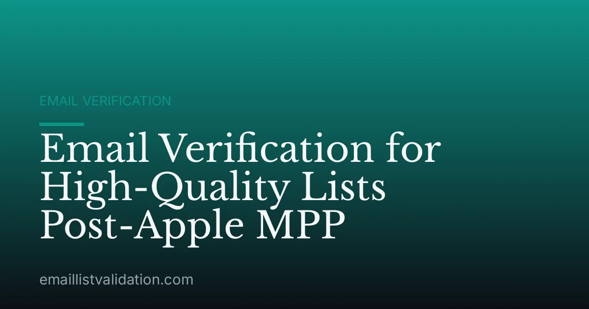 Email Verification for High-Quality Lists Post-Apple MPP