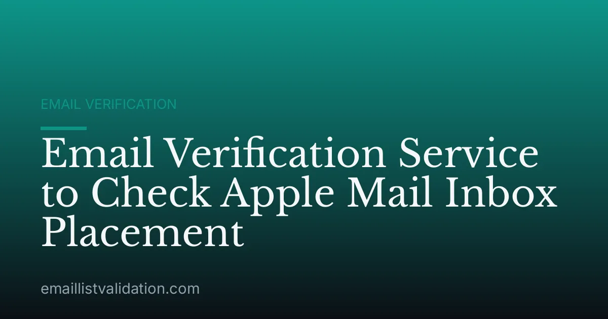Email Verification Service to Check Apple Mail Inbox Placement