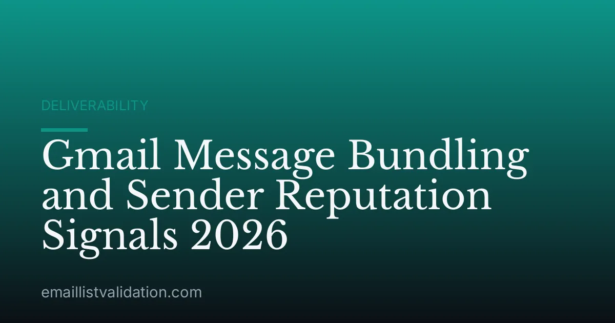 Gmail Message Bundling and Sender Reputation Signals 2026