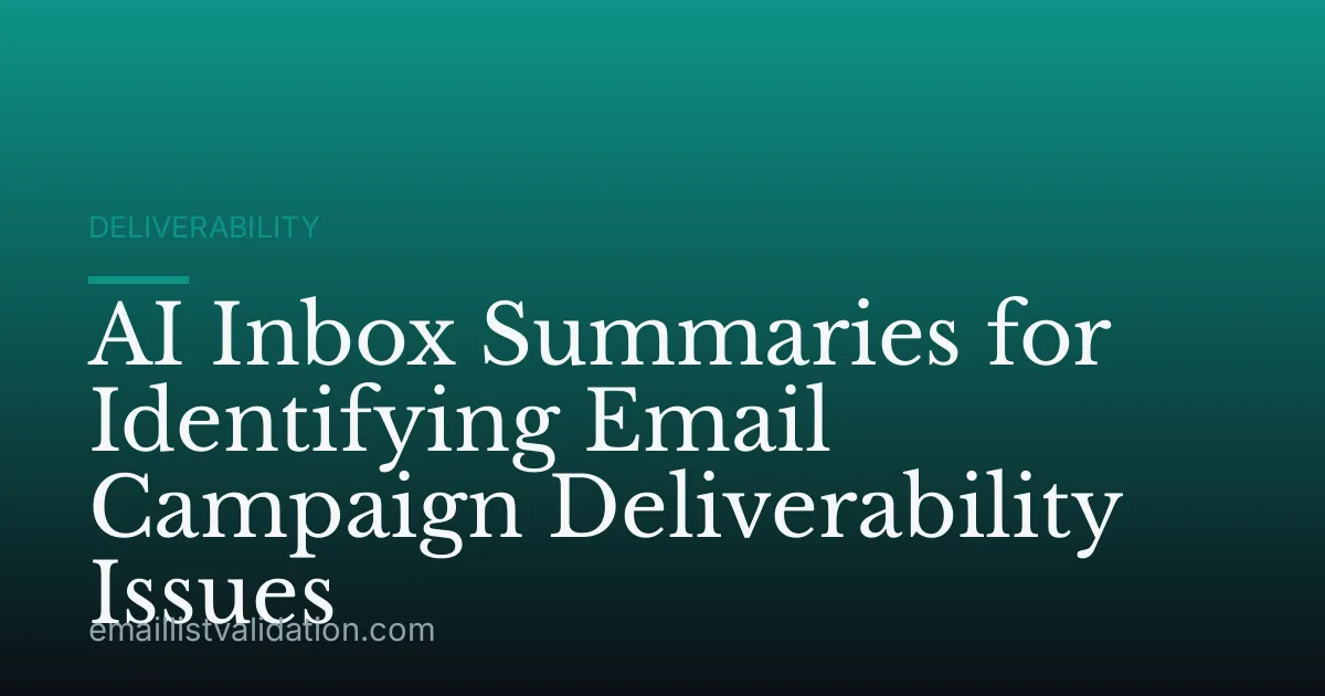 AI Inbox Summaries for Identifying Email Campaign Deliverability Issues