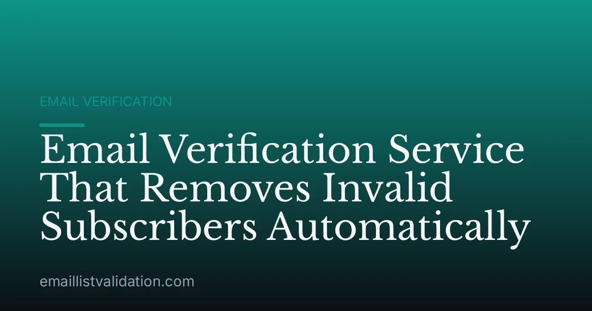 Email Verification Service That Removes Invalid Subscribers Automatically