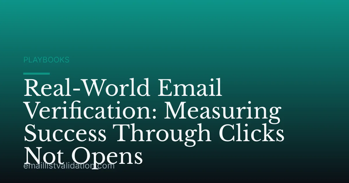 Real-World Email Verification: Measuring Success Through Clicks Not Opens