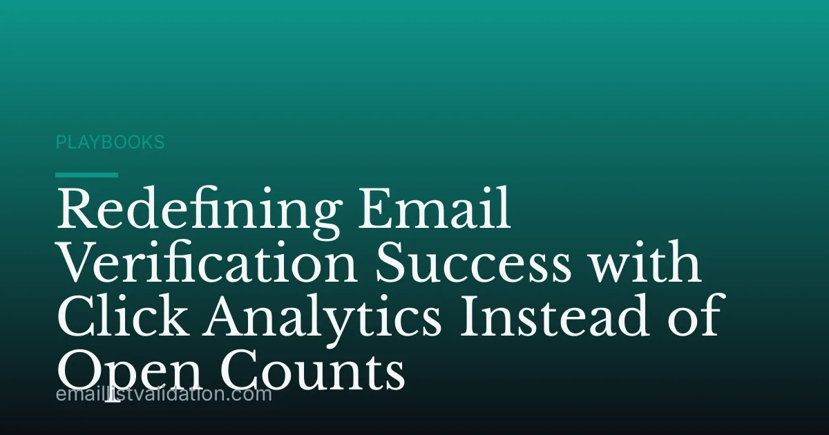 Redefining Email Verification Success with Click Analytics Instead of Open Counts