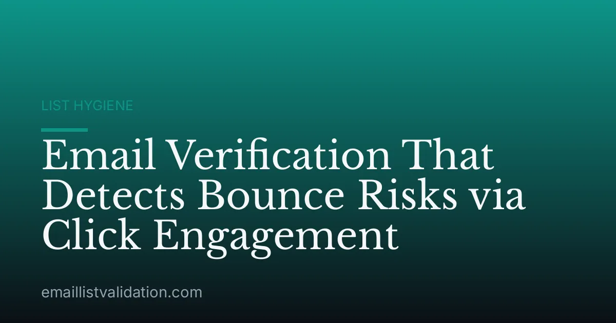 Email Verification That Detects Bounce Risks via Click Engagement