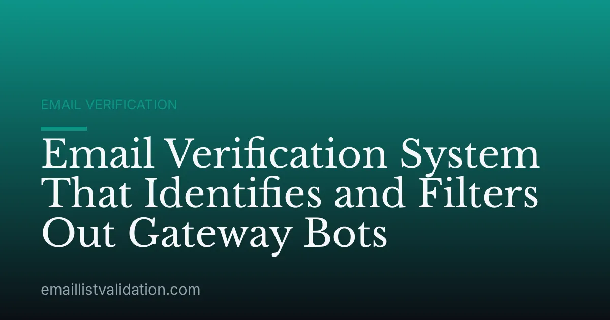 Email Verification System That Identifies and Filters Out Gateway Bots