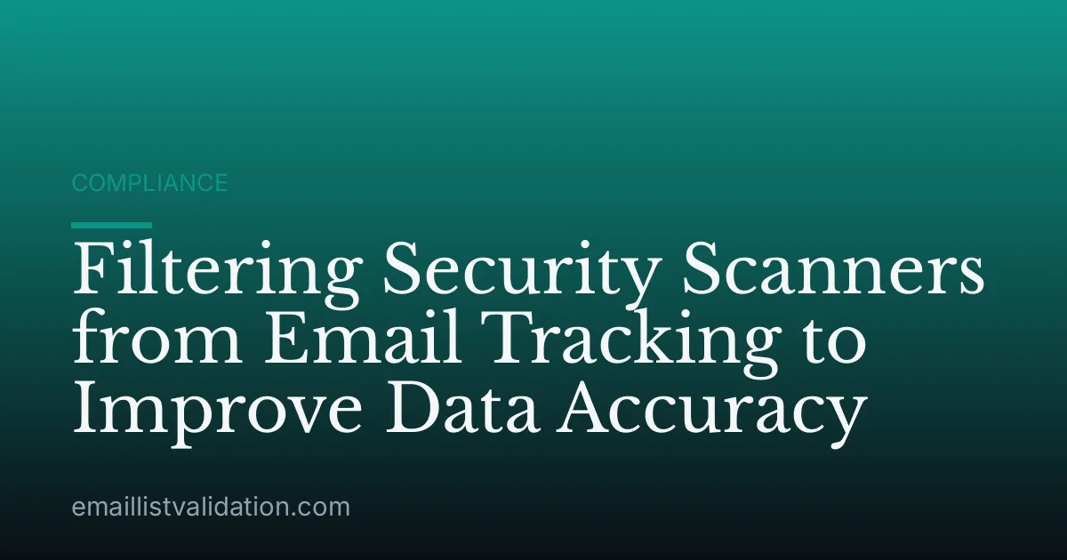 Filtering Security Scanners from Email Tracking to Improve Data Accuracy