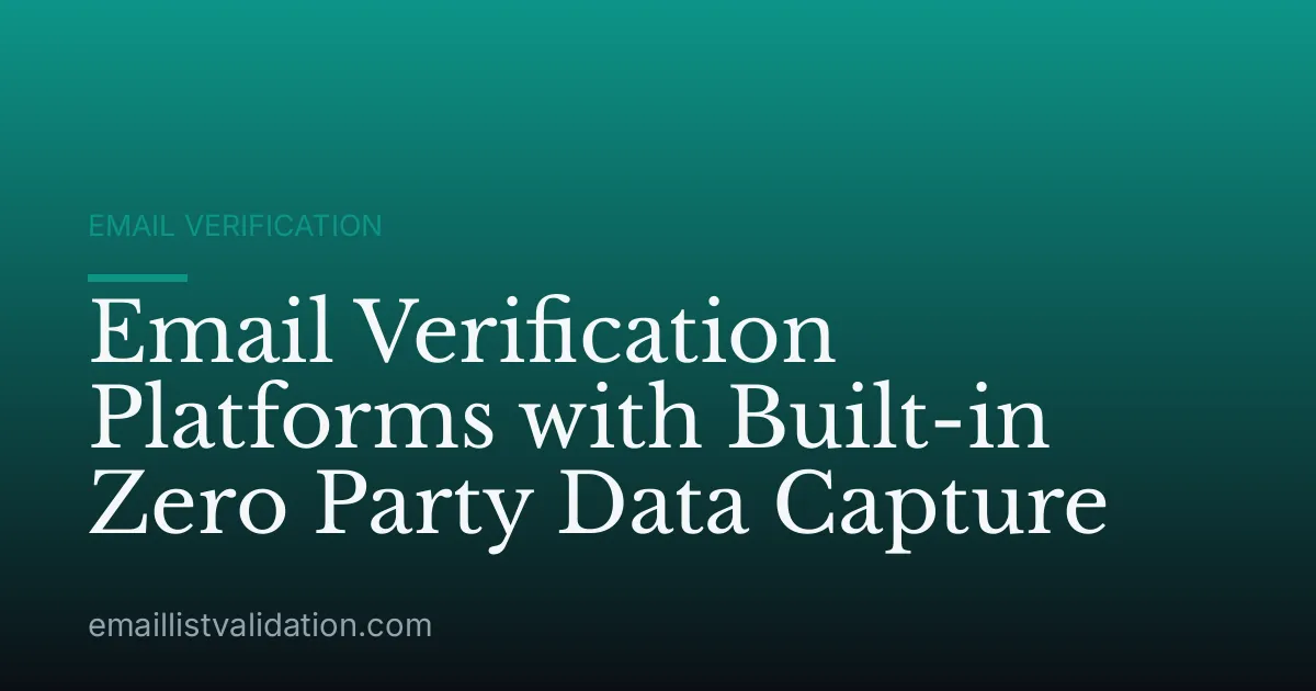 Email Verification Platforms with Built-in Zero Party Data Capture