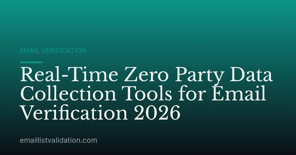 Real-Time Zero Party Data Collection Tools for Email Verification 2026