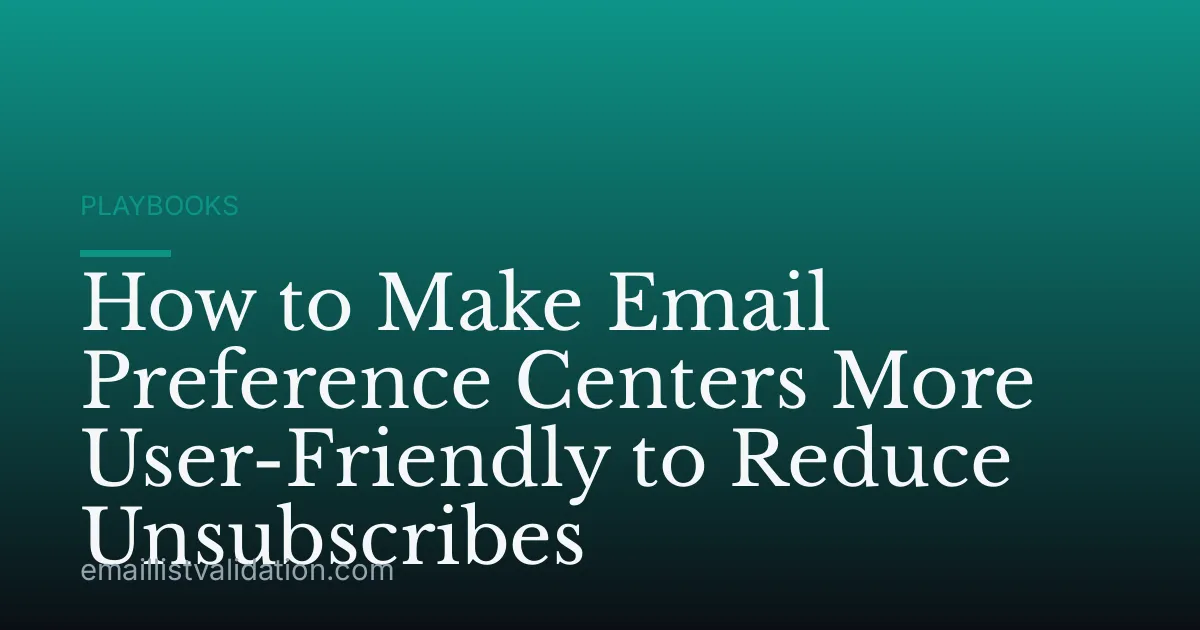 How to Make Email Preference Centers More User-Friendly to Reduce Unsubscribes