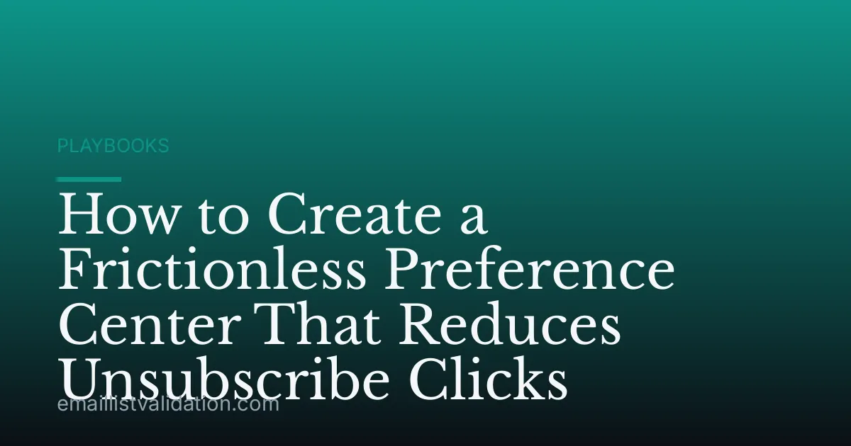 How to Create a Frictionless Preference Center That Reduces Unsubscribe Clicks