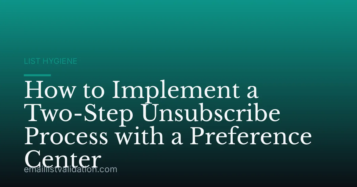 How to Implement a Two-Step Unsubscribe Process with a Preference Center