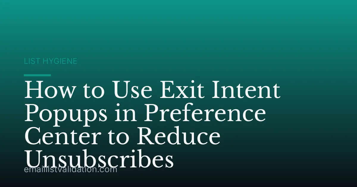 How to Use Exit Intent Popups in Preference Center to Reduce Unsubscribes