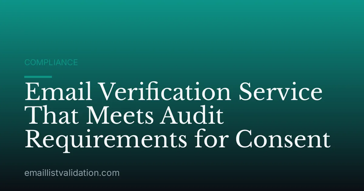 Email Verification Service That Meets Audit Requirements for Consent