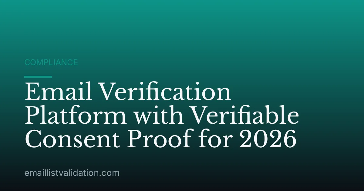 Email Verification Platform with Verifiable Consent Proof for 2026