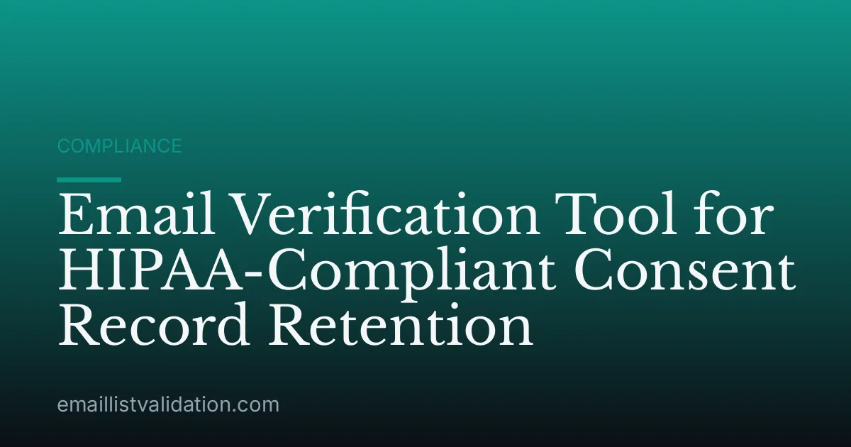 Email Verification Tool for HIPAA-Compliant Consent Record Retention