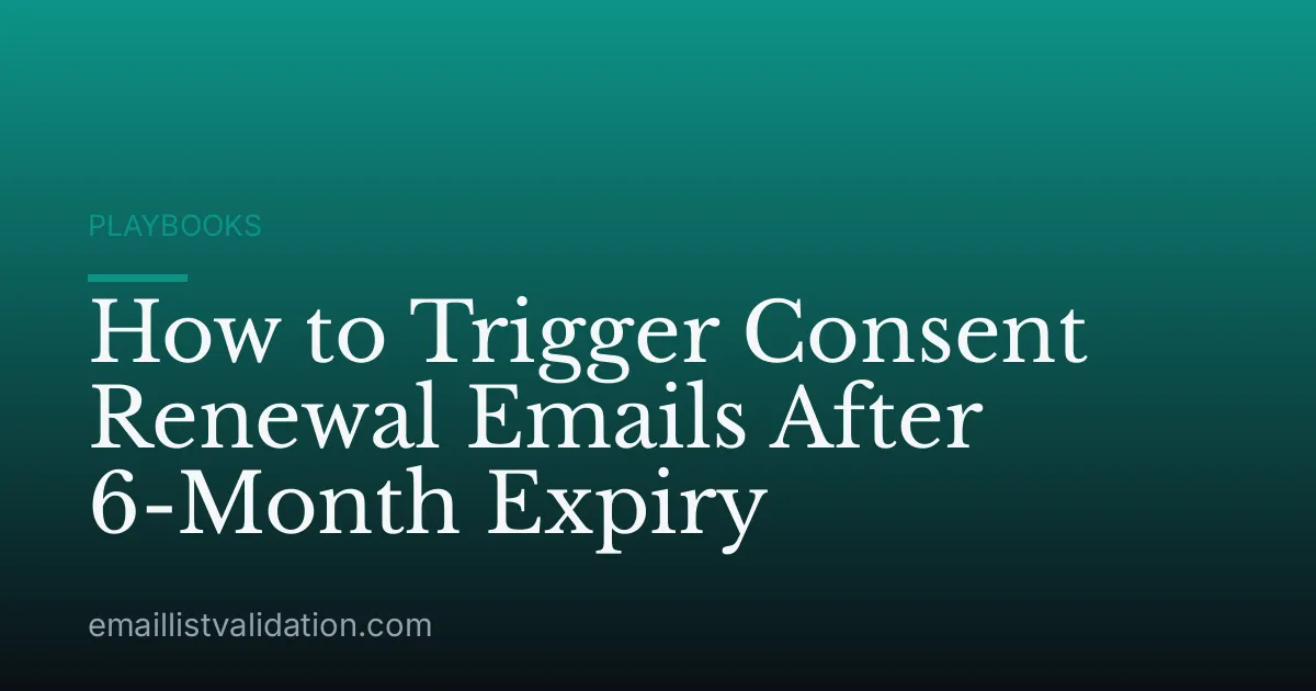 How to Trigger Consent Renewal Emails After 6-Month Expiry