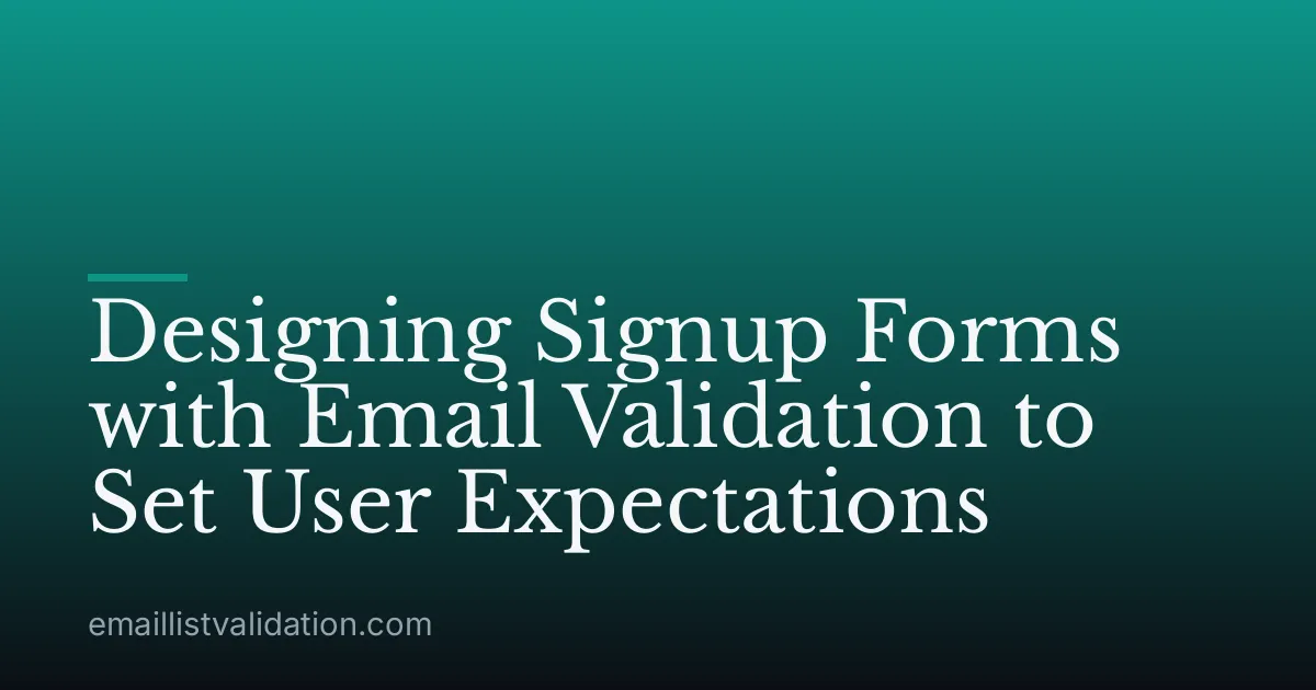 Designing Signup Forms with Email Validation to Set User Expectations
